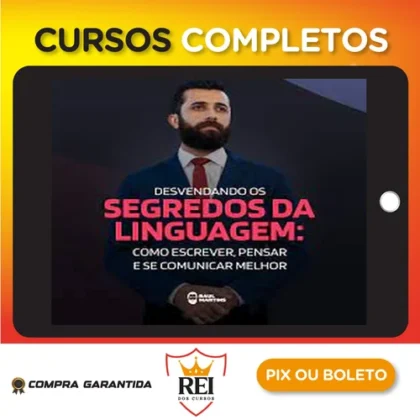Desvendando os Segredos da Linguagem Como Escrever, Pensar e se Comunicar Melhor - Raul Martins