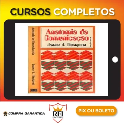 A Anatomia da Comunicação - James J Thompson