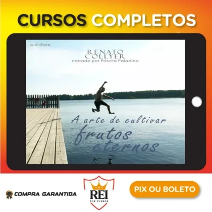 A Arte de Cultivar Frutos Eternos - Renato Collyer