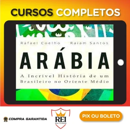 Arábia: a Incrível História de Um Brasileiro no Oriente Médio - Rafael Coelho e Raiam Santos
