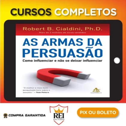 As Armas da Persuasão - Robert B Cialdini