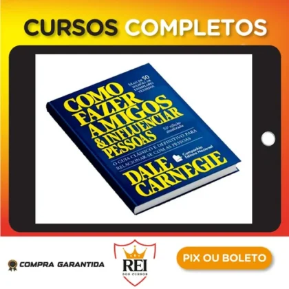Como Fazer Amigos e Influenciar Pessoas - Dale Carnegie