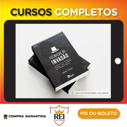 Técnicas de Invasão: Aprenda As Técnicas Usadas Por Hackers Em Invasões Reais - Bruno Fraga