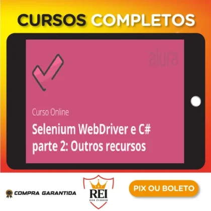 Alura: Selenium Webdriver e C# Parte 2, Outros Recursos - Daniel Portugal