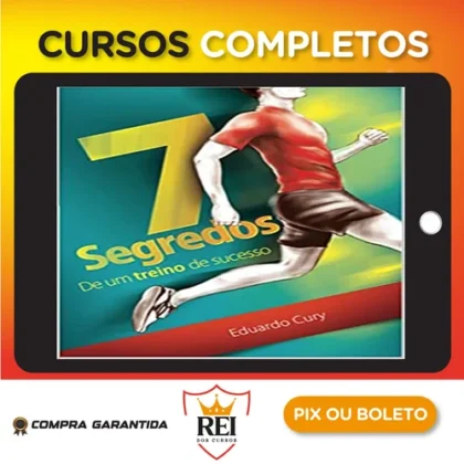 7 Segredos de Um Treino de Sucesso - Eduardo Cury